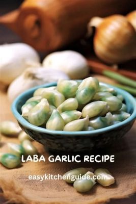   Laba Garlic, Een Pittige en Hartige Delicatesse Met een Ongelofelijke Geschiedenis!